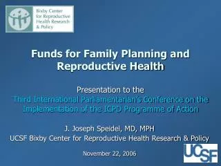 J. Joseph Speidel, MD, MPH UCSF Bixby Center for Reproductive Health Research &amp; Policy November 22, 2006
