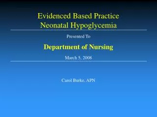 Presented To Department of Nursing March 5, 2008 Carol Burke, APN