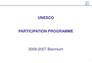 UNESCO PARTICIPATION PROGRAMME 2006-2007 Biennium