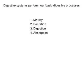 Digestive systems perform four basic digestive processes