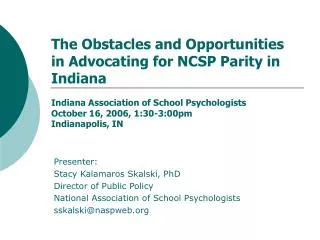 Presenter: Stacy Kalamaros Skalski, PhD Director of Public Policy National Association of School Psychologists sskalski@