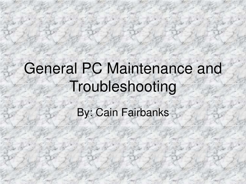 PPT - General PC Maintenance and Troubleshooting PowerPoint ...