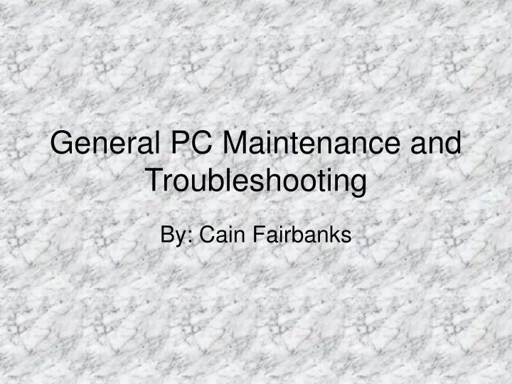 general pc maintenance and troubleshooting