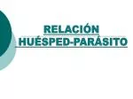 RELACIÓN HUÉSPED-PARÁSITO - slide 1