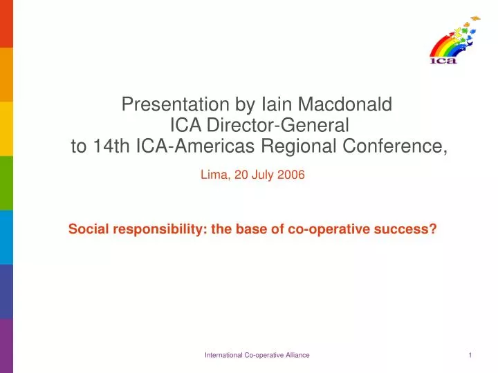 presentation by iain macdonald ica director general to 14th ica americas regional conference