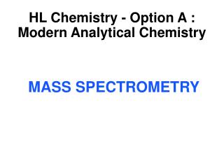 HL Chemistry - Option A : Modern Analytical Chemistry