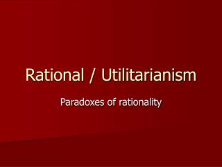 Rational / Utilitarianism