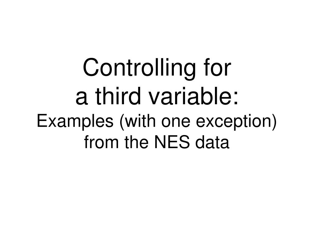 PPT - Controlling for a third variable: Examples (with one exception ...