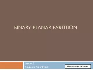 Binary Planar Partition