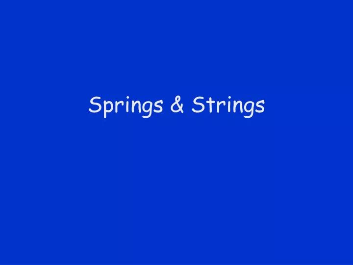 springs strings