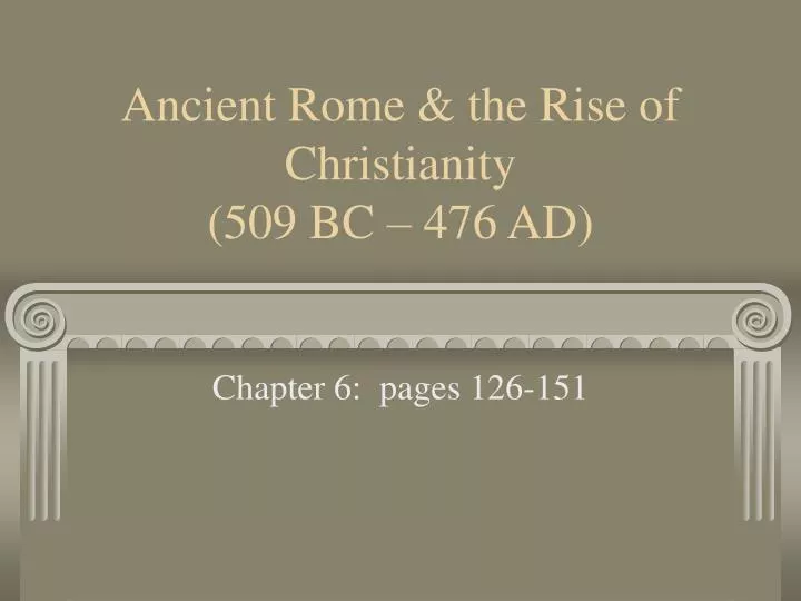 ancient rome the rise of christianity 509 bc 476 ad