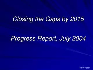 Closing the Gaps by 2015 Progress Report, July 2004