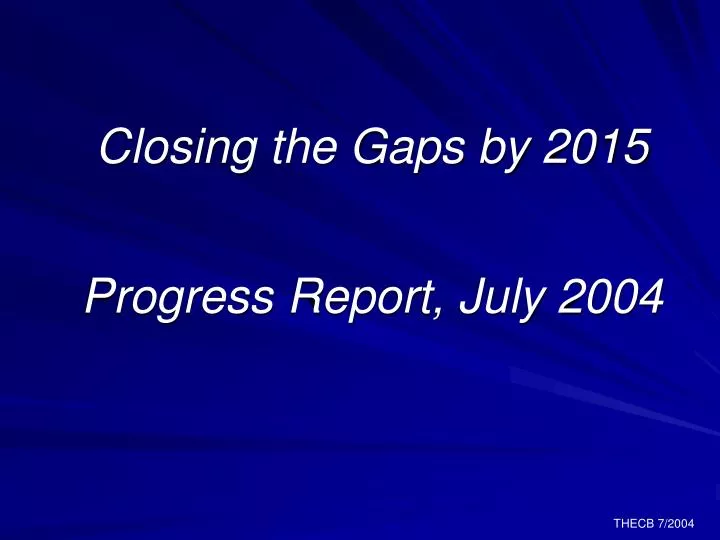 closing the gaps by 2015 progress report july 2004
