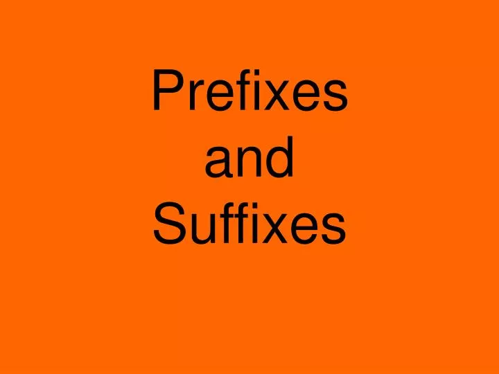 prefixes and suffixes