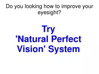 Natural Perfect Vision: Improve your eyesight naturally
