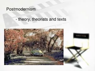 Postmodernism - theory, theorists and texts