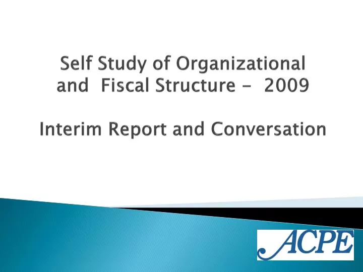 self study of organizational and fiscal structure 2009 interim report and conversation