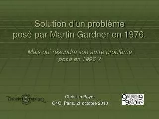 Solution d’un problème posé par Martin Gardner en 1976. Mais qui résoudra son autre problème posé en 1996 ?