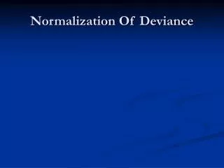 Normalization Of Deviance