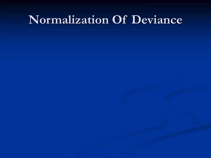 normalization of deviance