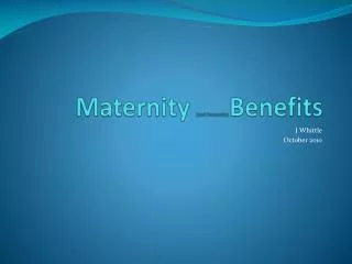 Maternity (and Parternity ) Benefits