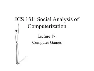 ICS 131: Social Analysis of Computerization