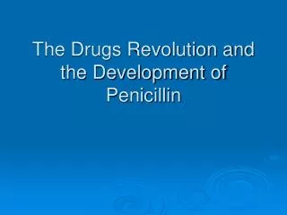 The Drugs Revolution and the Development of Penicillin
