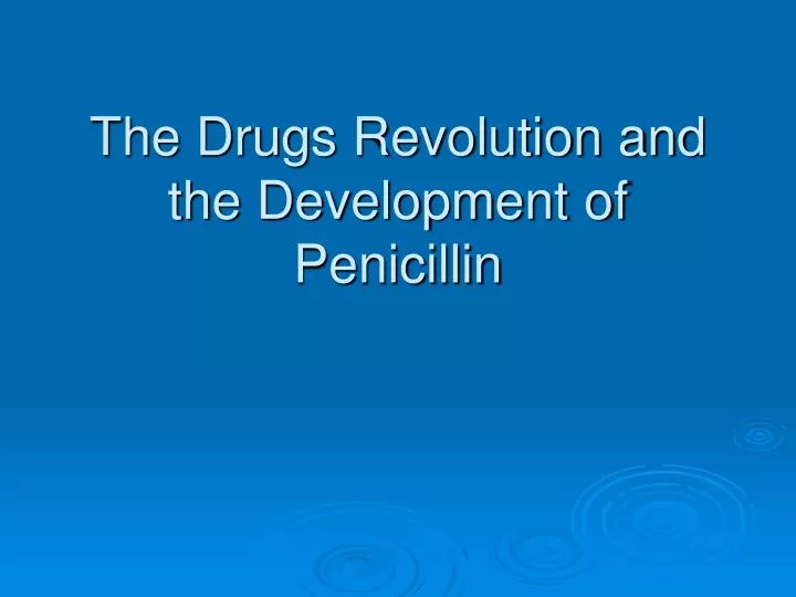 the drugs revolution and the development of penicillin