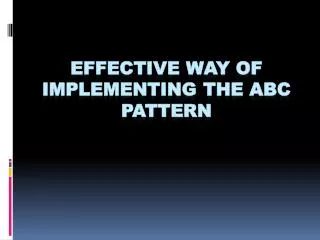 Effective way of Implementing the ABC Pattern