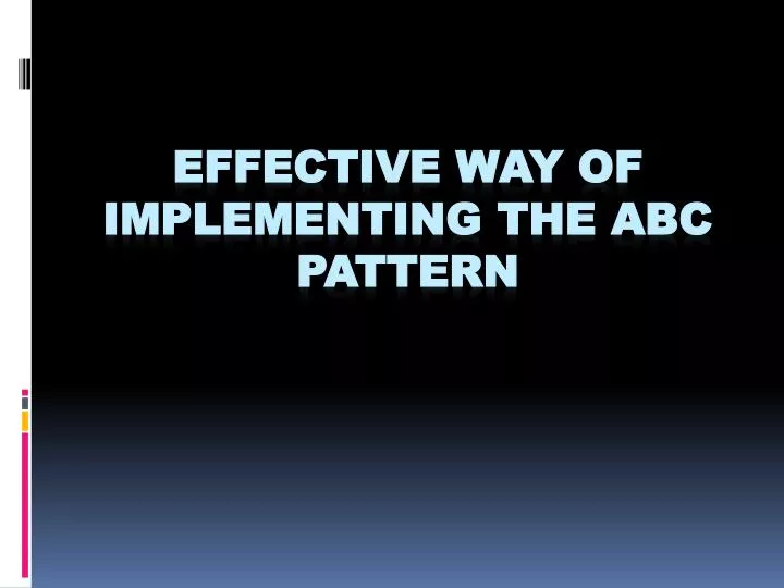 effective way of implementing the abc pattern