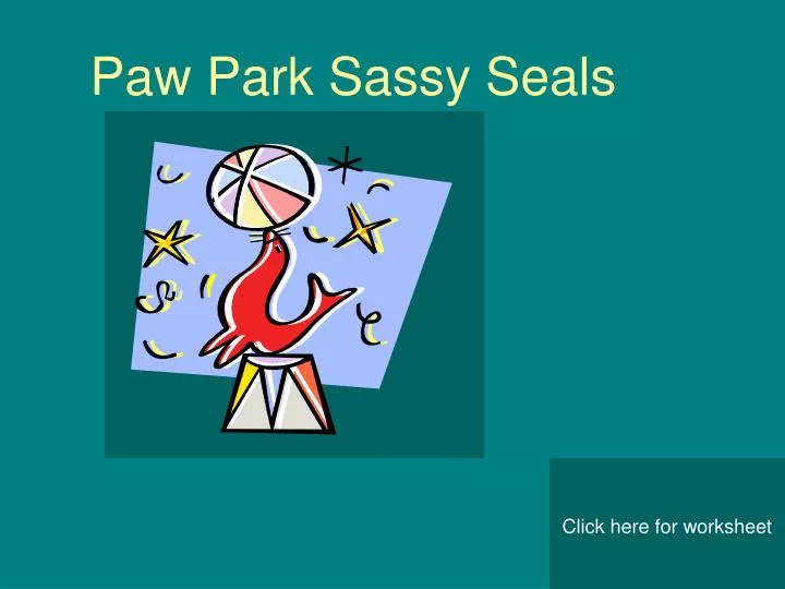 paw park sassy seals