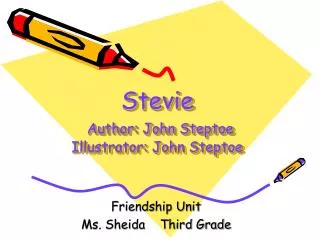 Stevie Author: John Steptoe Illustrator: John Steptoe