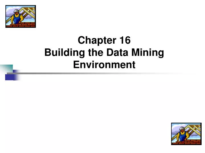 chapter 16 building the data mining environment