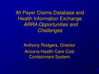 All Payer Claims Database and Health Information Exchange ARRA Opportunities and Challenges