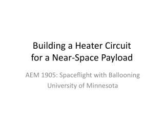 Building a Heater Circuit for a Near-Space Payload