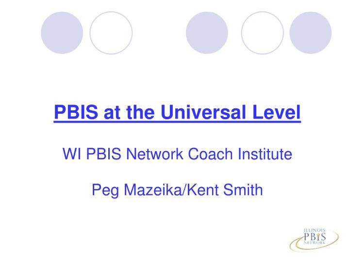 pbis at the universal level wi pbis network coach institute peg mazeika kent smith