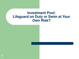 Investment Pool: Lifeguard on Duty or Swim at Your Own Risk?