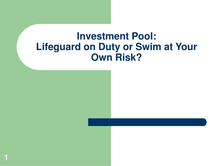 investment pool lifeguard on duty or swim at your own risk