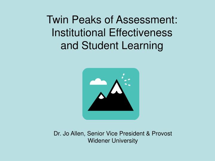 twin peaks of assessment institutional effectiveness and student learning