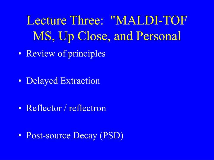 lecture three maldi tof ms up close and personal