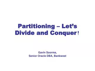 Partitioning – Let’s Divide and Conquer !