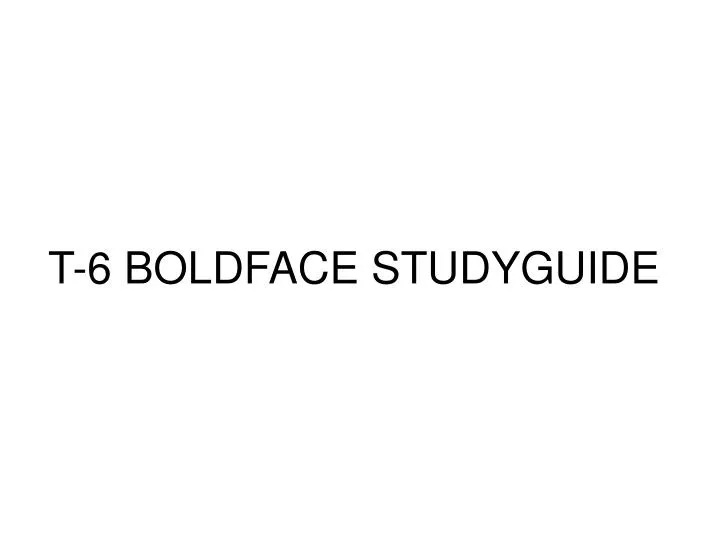 t 6 boldface studyguide