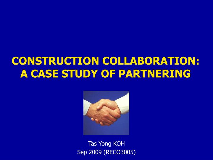 construction collaboration a case study of partnering