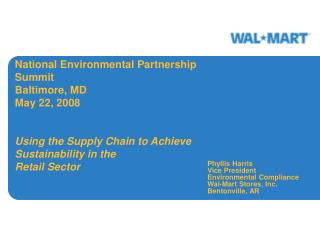 National Environmental Partnership Summit Baltimore, MD May 22, 2008 Using the Supply Chain to Achieve Sustainability in