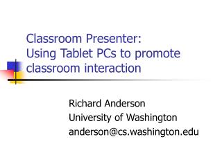 Classroom Presenter: Using Tablet PCs to promote classroom interaction