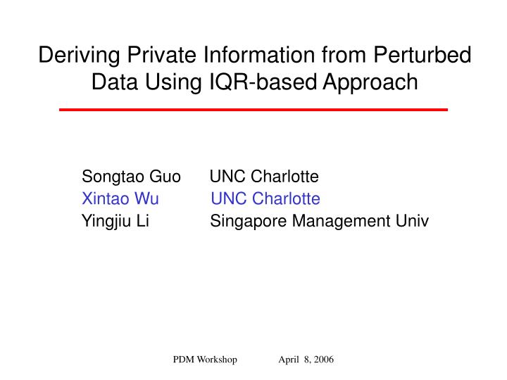 deriving private information from perturbed data using iqr based approach