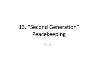 13. “Second Generation” Peacekeeping