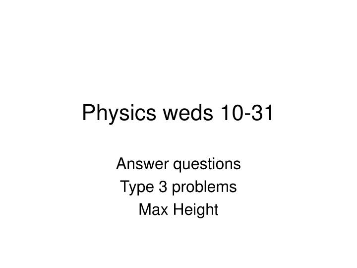 physics weds 10 31