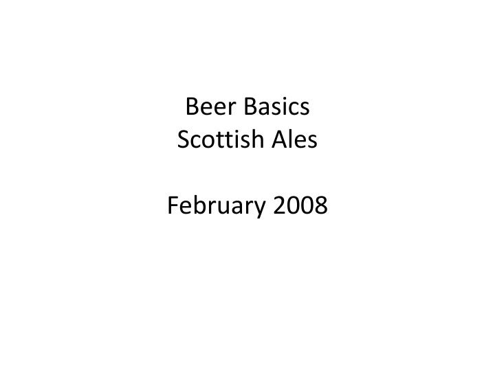 beer basics scottish ales february 2008