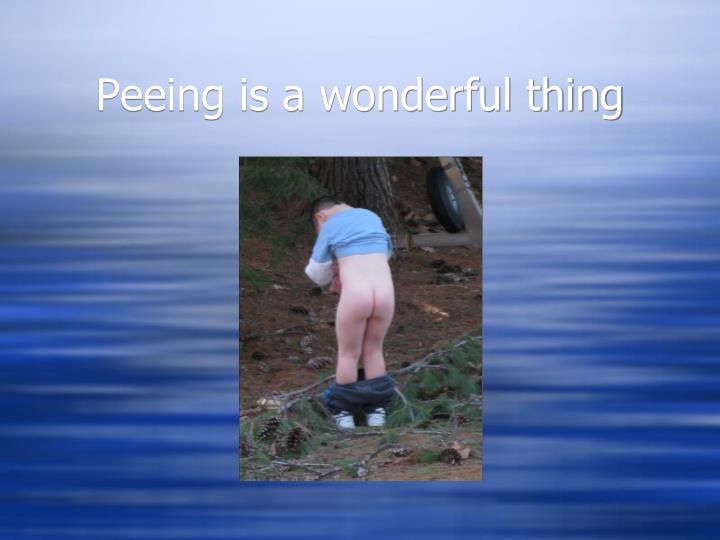 peeing is a wonderful thing
